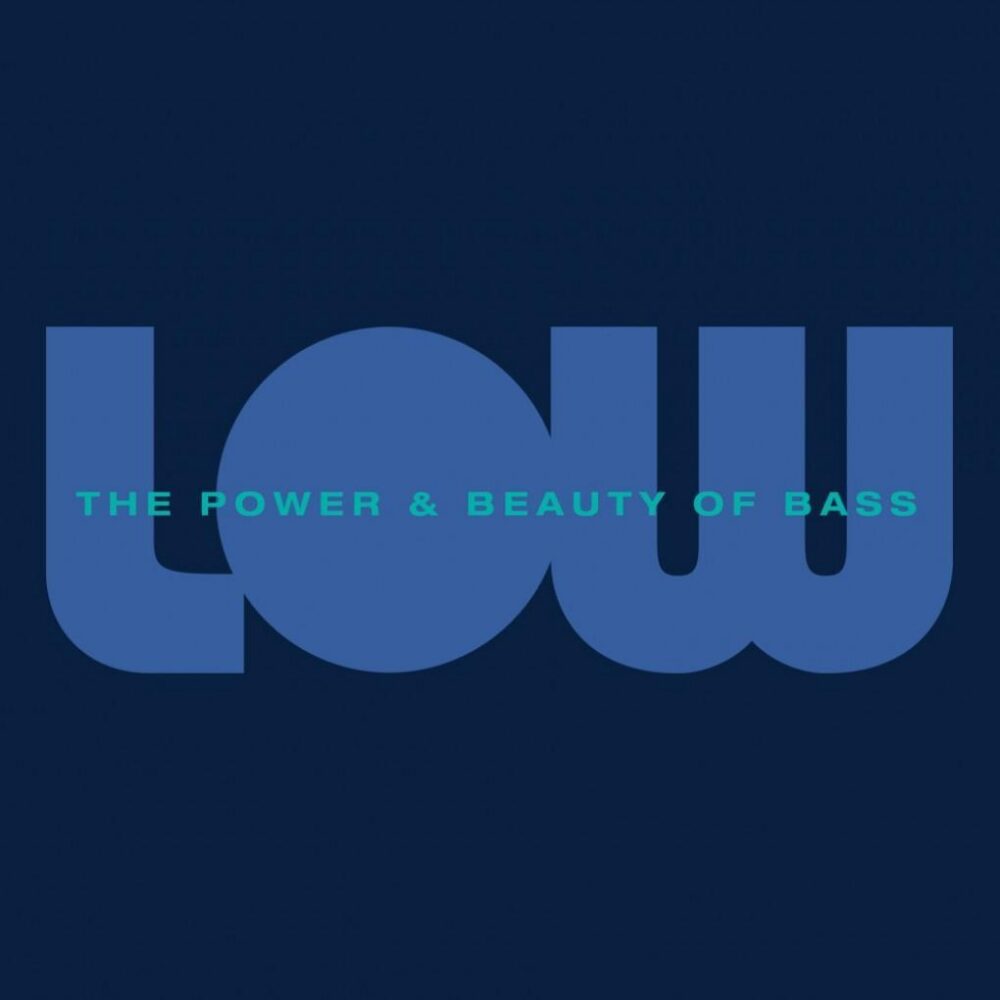 LOW: The Power & Beauty of Bass