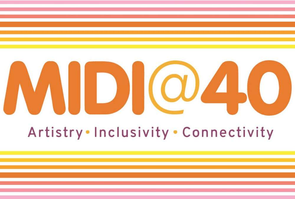 MIDI@40: Artistry • Inclusivity • Connectivity